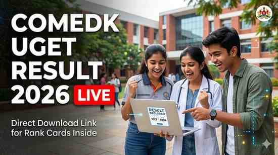 COMEDK UGET Result 2026 Declared जारी हुआ कॉमेडके यूजीईटी का रिजल्ट, इस डायरेक्ट लिंक से तुरंत डाउनलोड करें स्कोरकार्ड